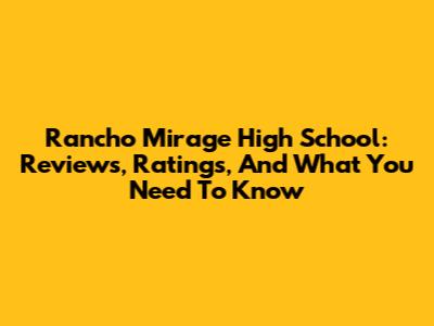 Rancho Mirage High School: Reviews, Ratings, And What You Need To Know