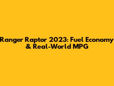 Ranger Raptor 2023: Fuel Economy & Real-World MPG