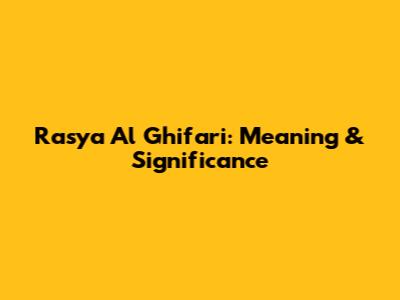 Rasya Al Ghifari: Meaning & Significance