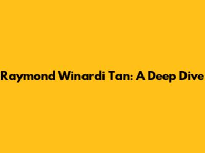 Raymond Winardi Tan: A Deep Dive