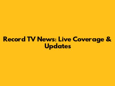 Record TV News: Live Coverage & Updates