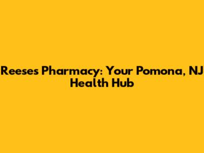 Reese's Pharmacy: Your Pomona, NJ Health Hub