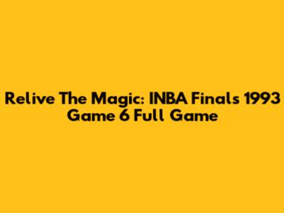 Relive The Magic: INBA Finals 1993 Game 6 Full Game