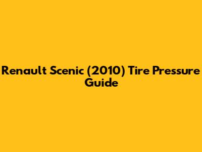 Renault Scenic (2010) Tire Pressure Guide