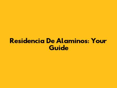 Residencia De Alaminos: Your Guide