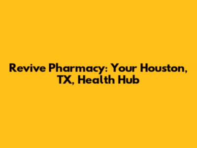 Revive Pharmacy: Your Houston, TX, Health Hub