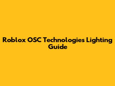 Roblox OSC Technologies Lighting Guide