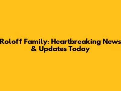 Roloff Family: Heartbreaking News & Updates Today