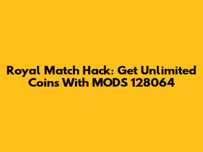 Royal Match Hack: Get Unlimited Coins With MODS 128064