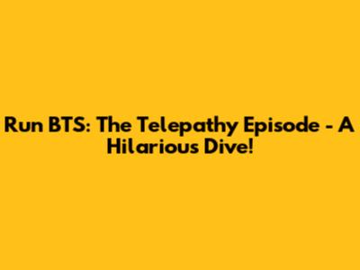 Run BTS: The Telepathy Episode - A Hilarious Dive!