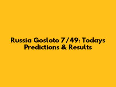 Russia Gosloto 7/49: Today's Predictions & Results