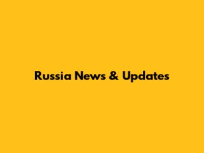 Russia News & Updates