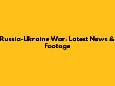 Russia-Ukraine War: Latest News & Footage