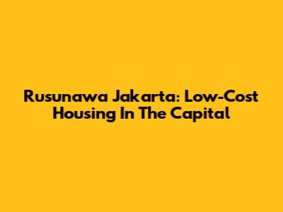 Rusunawa Jakarta: Low-Cost Housing In The Capital