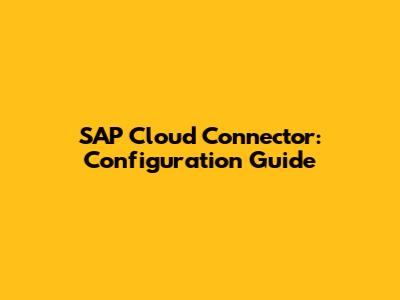 SAP Cloud Connector: Configuration Guide