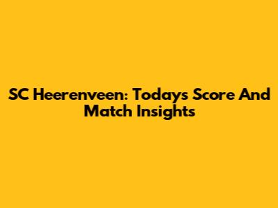 SC Heerenveen: Today's Score And Match Insights