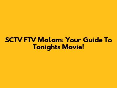 SCTV FTV Malam: Your Guide To Tonight's Movie!