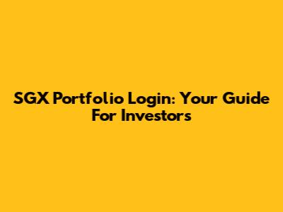 SGX Portfolio Login: Your Guide For Investors