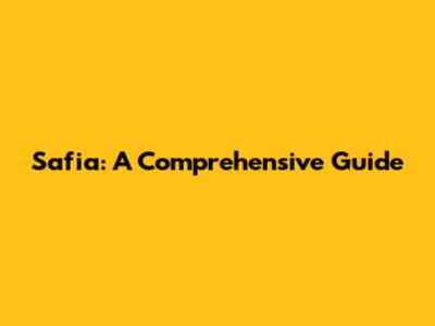 Safia: A Comprehensive Guide