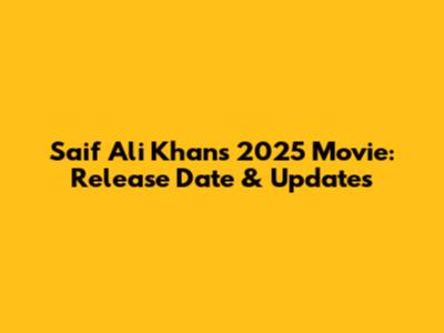 Saif Ali Khan's 2025 Movie: Release Date & Updates