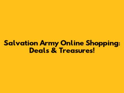 Salvation Army Online Shopping: Deals & Treasures!