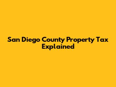 San Diego County Property Tax Explained