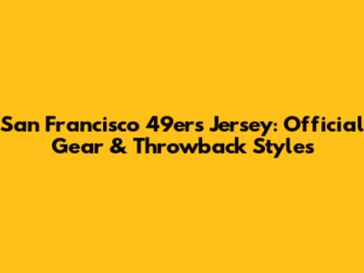 San Francisco 49ers Jersey: Official Gear & Throwback Styles