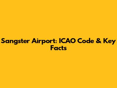 Sangster Airport: ICAO Code & Key Facts