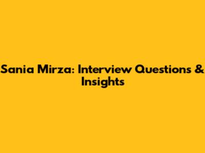 Sania Mirza: Interview Questions & Insights