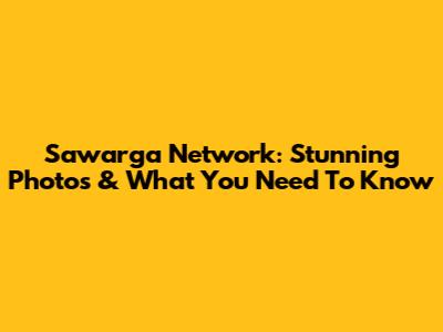 Sawarga Network: Stunning Photos & What You Need To Know