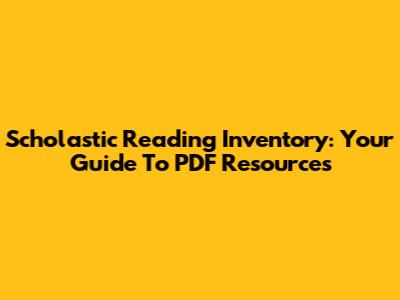 Scholastic Reading Inventory: Your Guide To PDF Resources