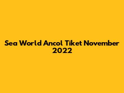 Sea World Ancol Tiket November 2022