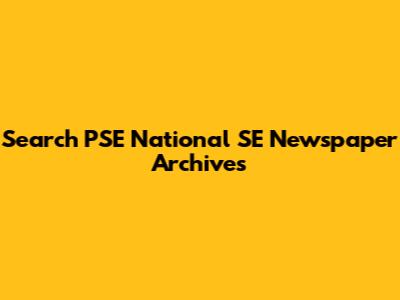 Search PSE National SE Newspaper Archives