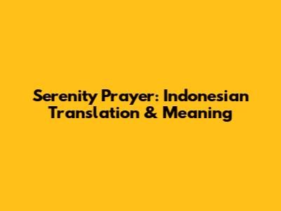Serenity Prayer: Indonesian Translation & Meaning