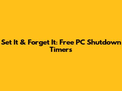 Set It & Forget It: Free PC Shutdown Timers