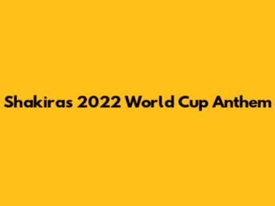Shakira's 2022 World Cup Anthem