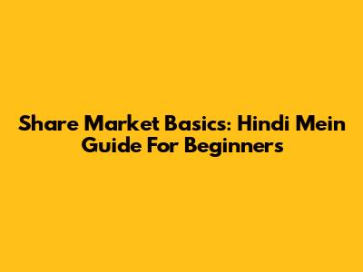 Share Market Basics: Hindi Mein Guide For Beginners