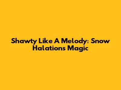 Shawty Like A Melody: Snow Halation's Magic