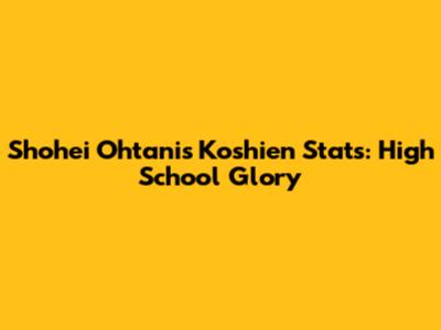 Shohei Ohtani's Koshien Stats: High School Glory