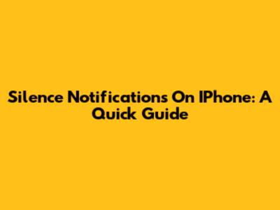 Silence Notifications On IPhone: A Quick Guide