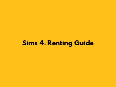 Sims 4: Renting Guide