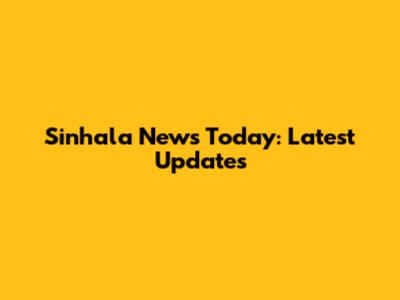 Sinhala News Today: Latest Updates