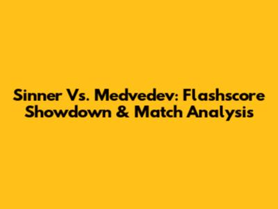 Sinner Vs. Medvedev: Flashscore Showdown & Match Analysis