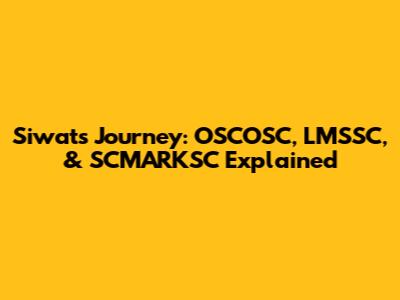 Siwat's Journey: OSCOSC, LMSSC, & SCMARKSC Explained