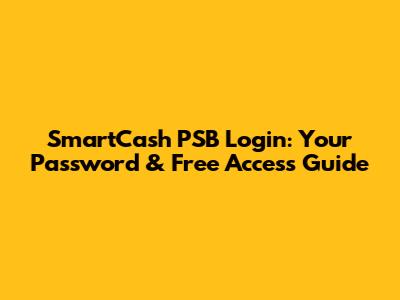 SmartCash PSB Login: Your Password & Free Access Guide