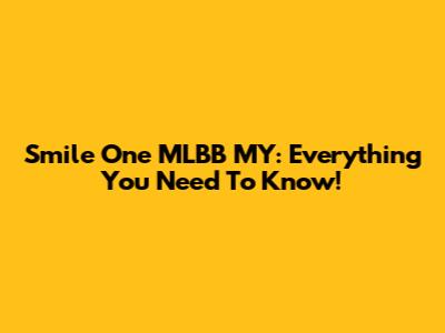 Smile One MLBB MY: Everything You Need To Know!