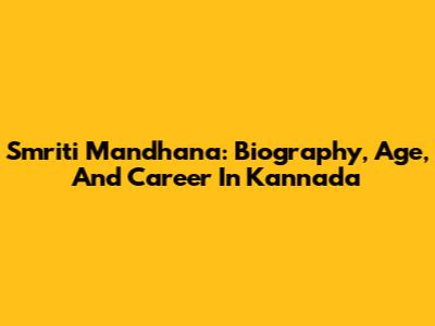 Smriti Mandhana: Biography, Age, And Career In Kannada
