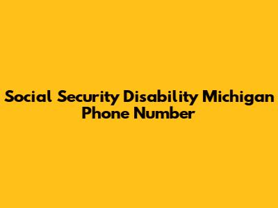 Social Security Disability Michigan Phone Number