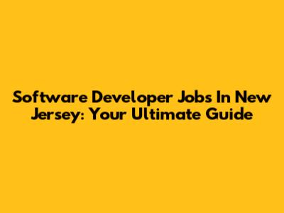 Software Developer Jobs In New Jersey: Your Ultimate Guide