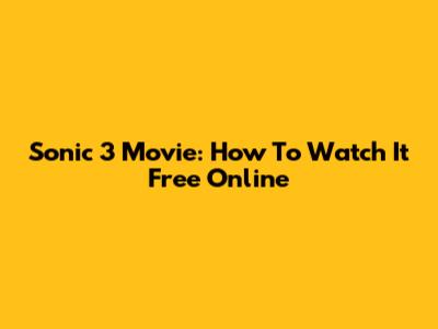 Sonic 3 Movie: How To Watch It Free Online